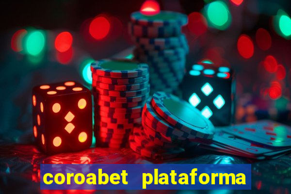 coroabet plataforma de jogos